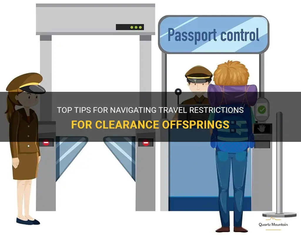 travel restriction of clearance offsprings