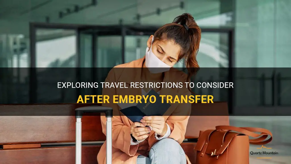 travel restrictions after embryo transfer