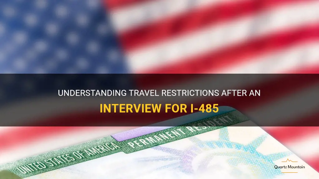 travel restrictions after interview for i-485