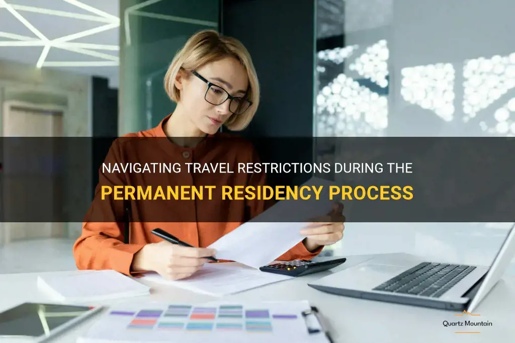 travel restrictions during perm process
