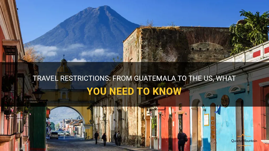 travel restrictions from guatemala to us