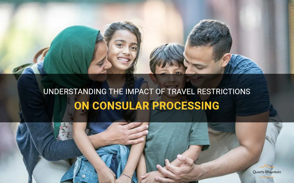 travel restrictions in consular processing
