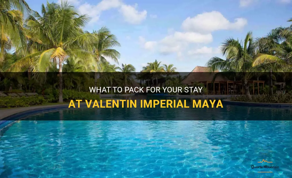 valentin imperial maya what to pack
