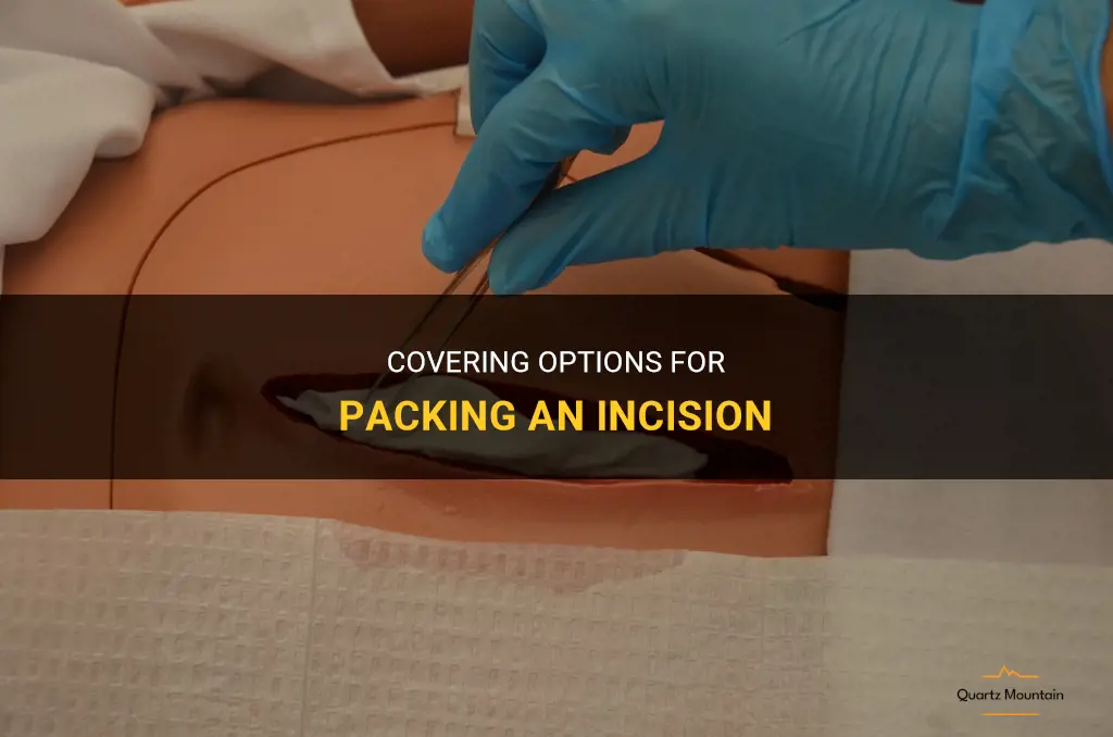 what can I use to pack an incision