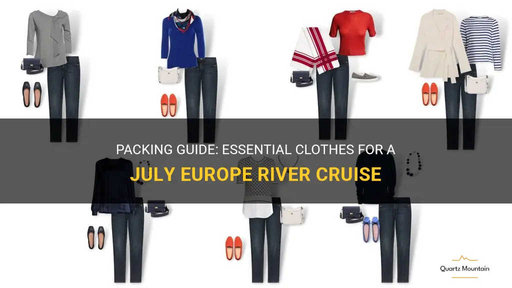 what clothes to pack for europe river cruise july