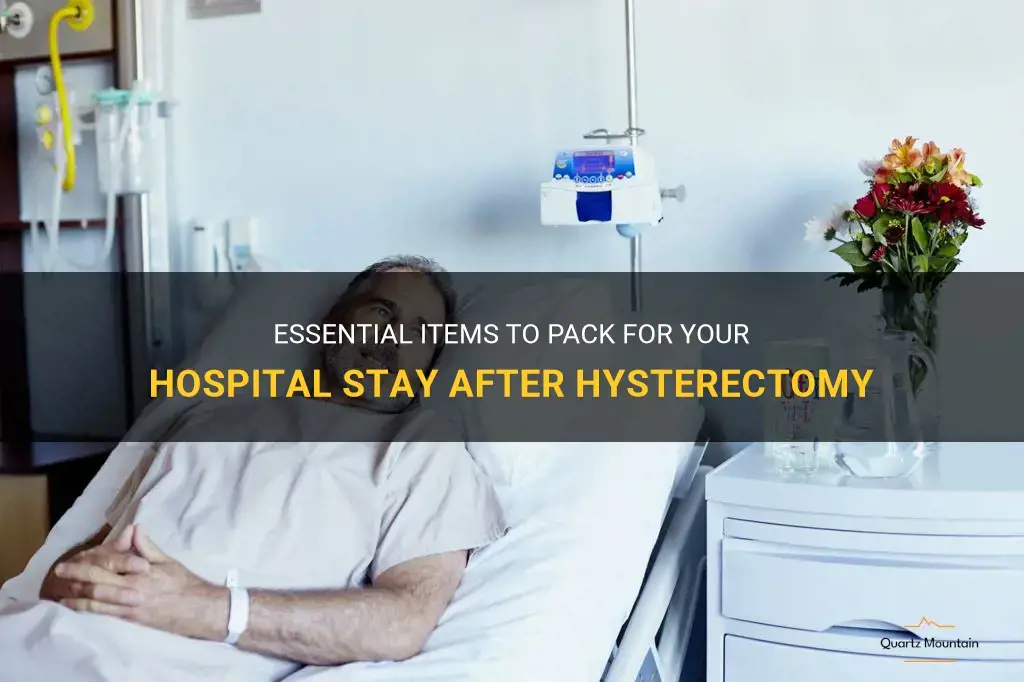 what do I need to pack for the hospital hysterctomy