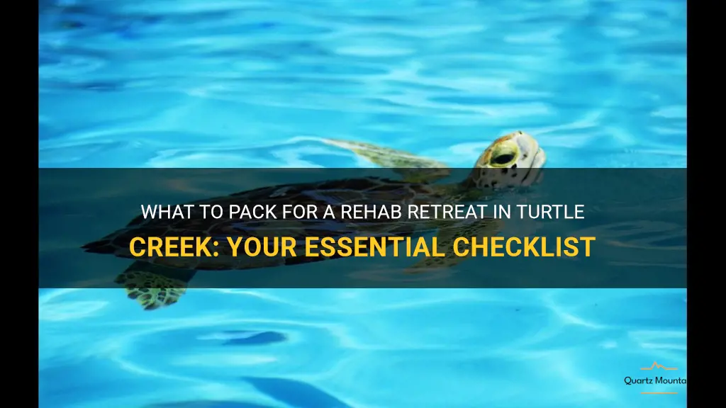 what do I pack to go to rehab turtle creek