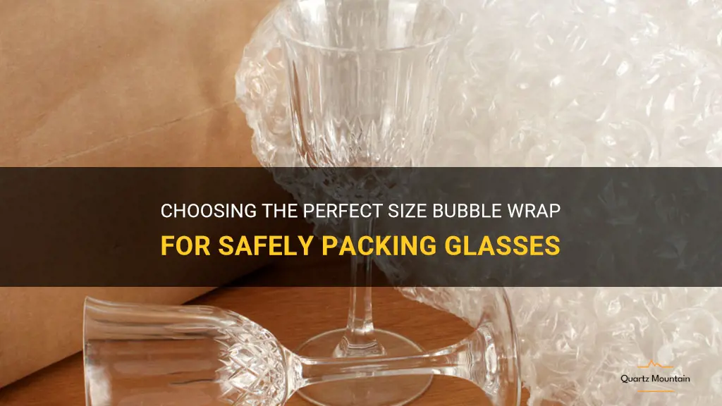 what size bubble wrap to pack glasses