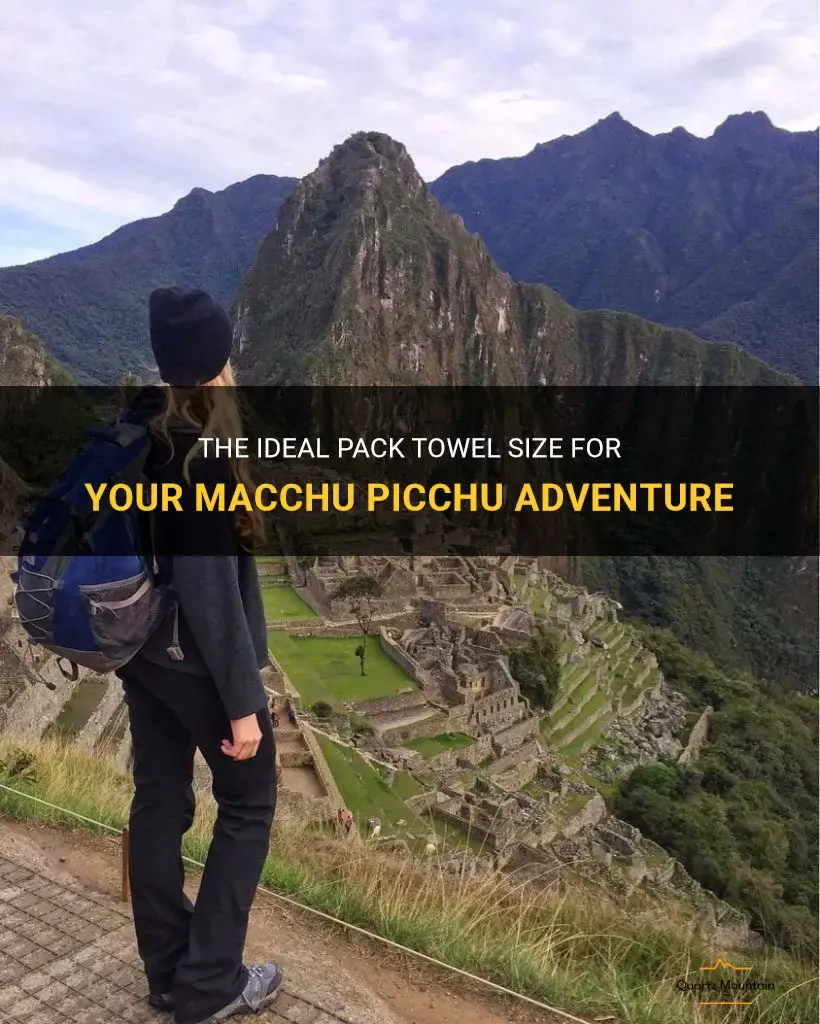 what size pack towel you brpought to macchu picchu