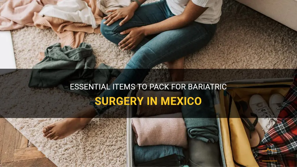 what to pack bariatric surgery mexico
