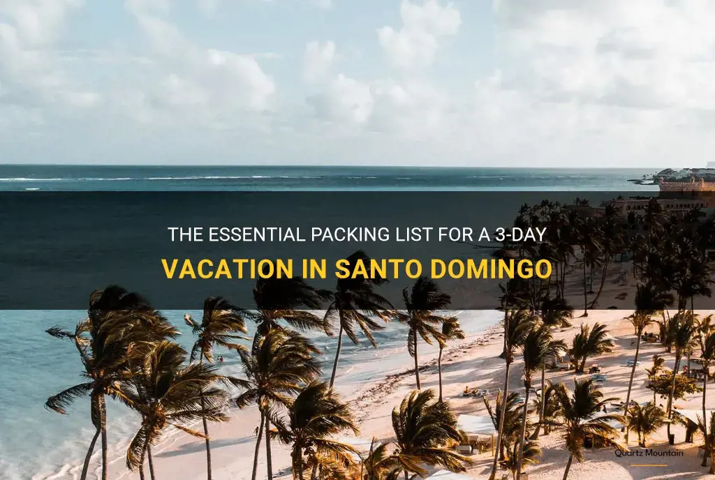 what to pack for 3 days vacation in santo domingo