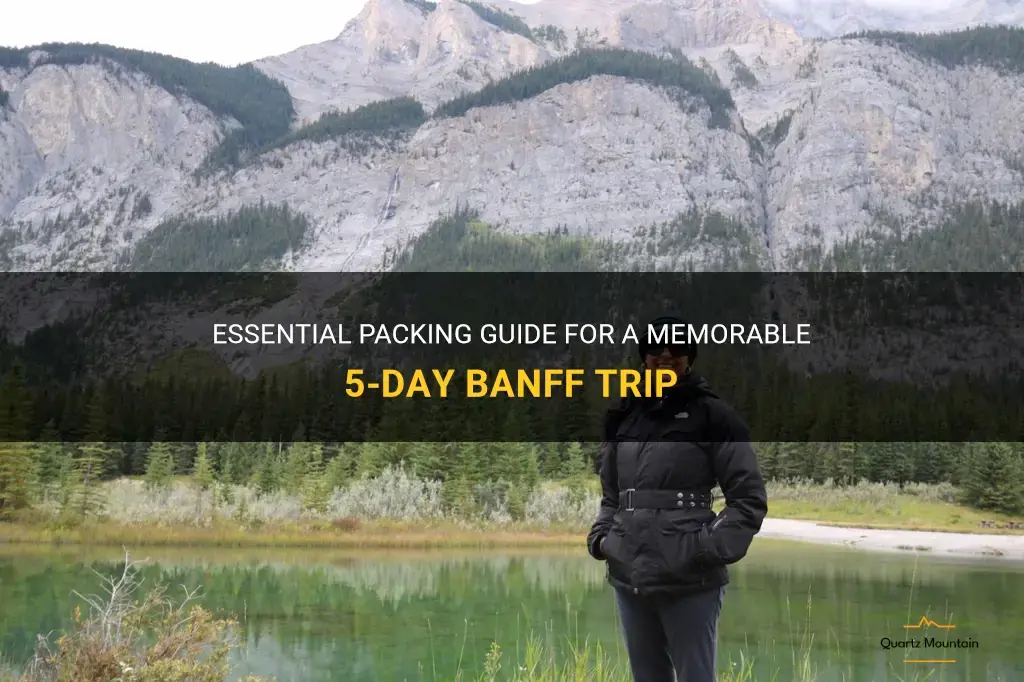 what to pack for 5 day banff trip