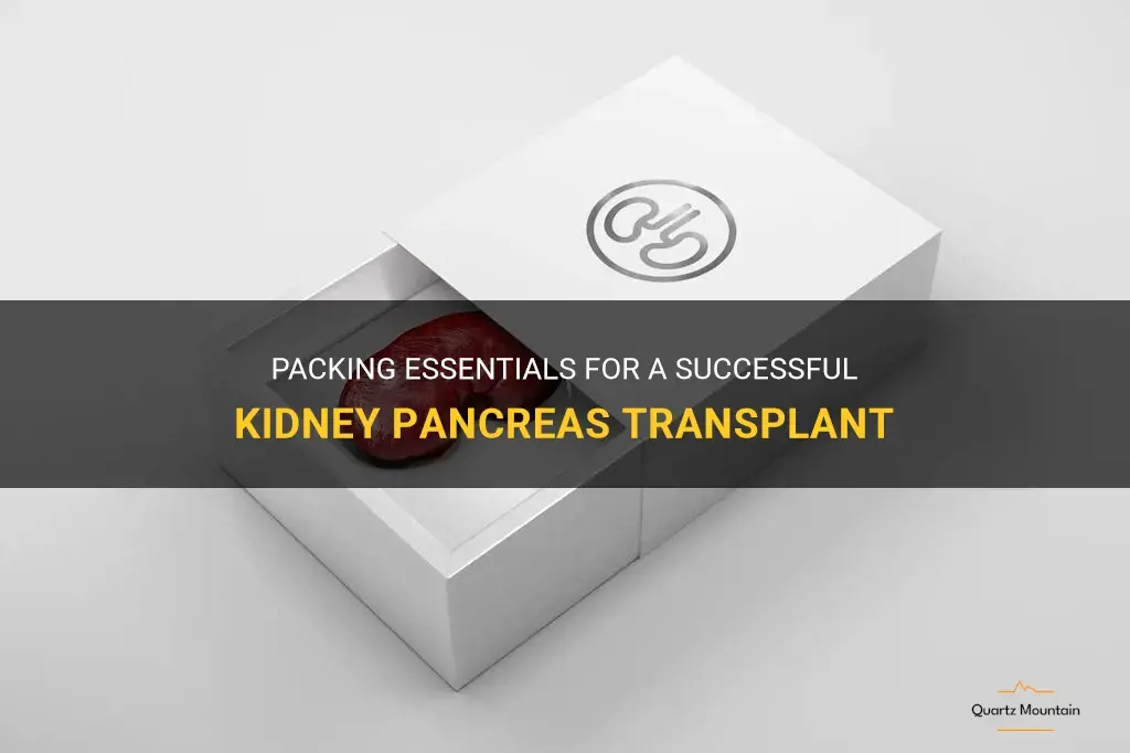 what to pack for a kidney pancreas transplant