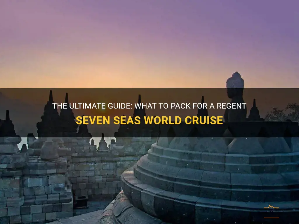 what to pack for a regent seven seas world cruise
