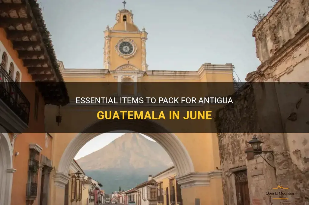 what to pack for antigua guatemala in june