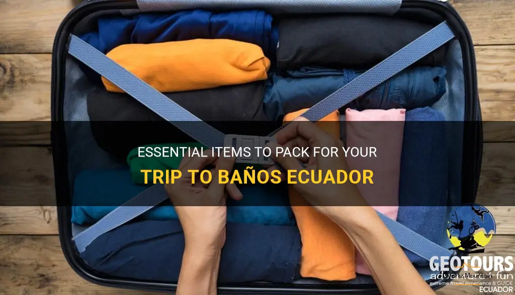 what to pack for banos ecuador