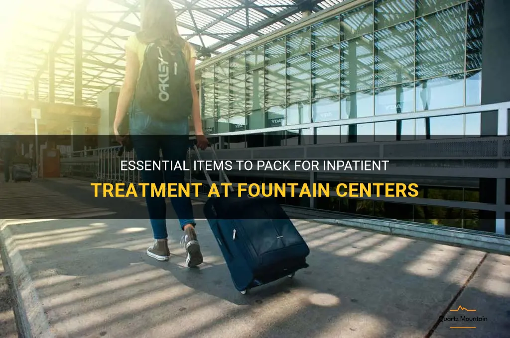 what to pack for inpatient treatment fountain centers