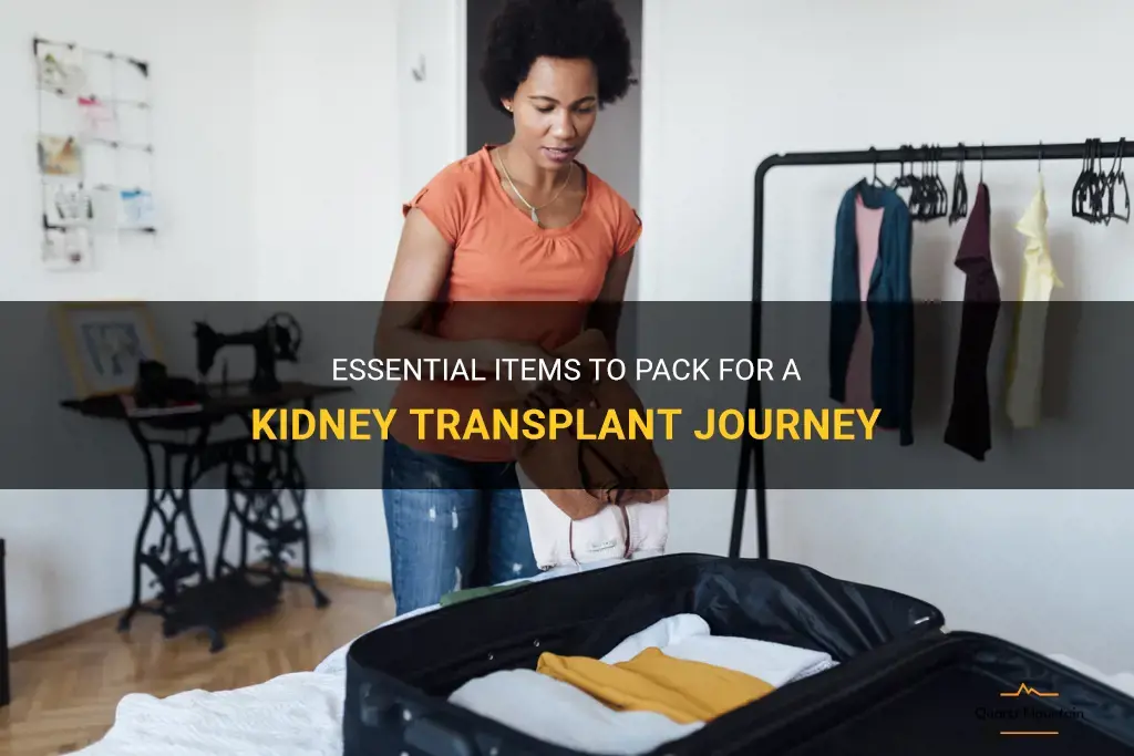 what to pack for kidney transplant