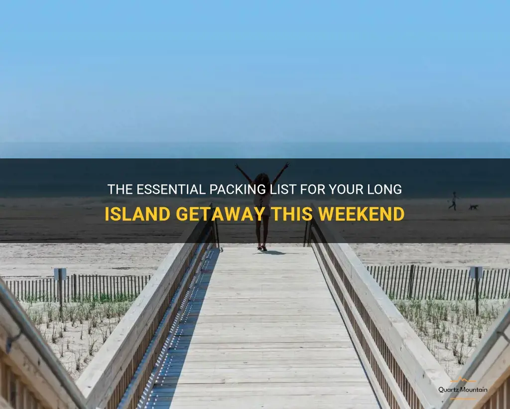 what to pack for long island this weekend