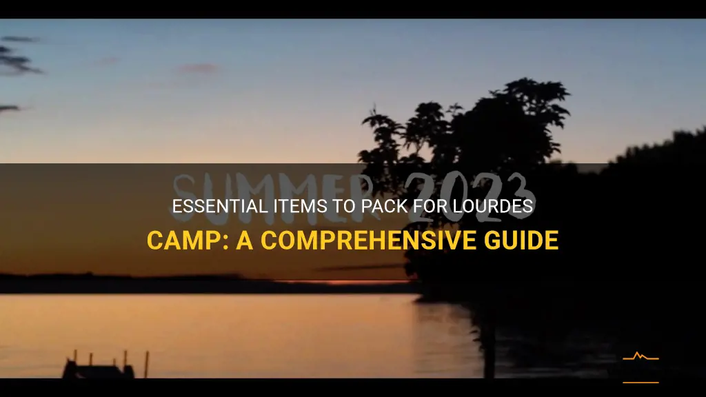 what to pack for lourdes camp