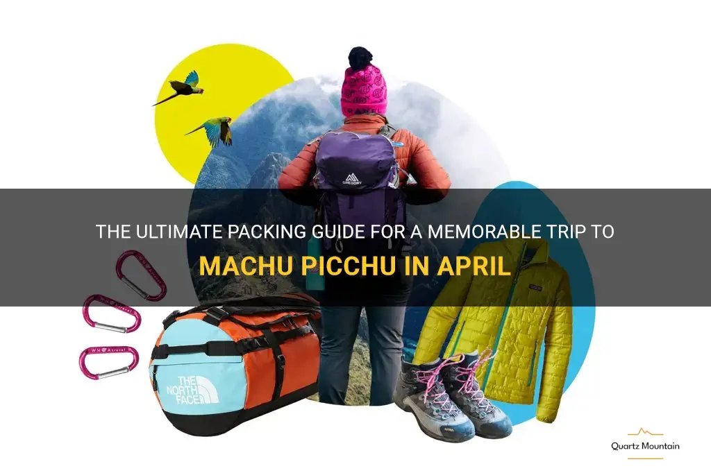 what to pack for machu picchu in april