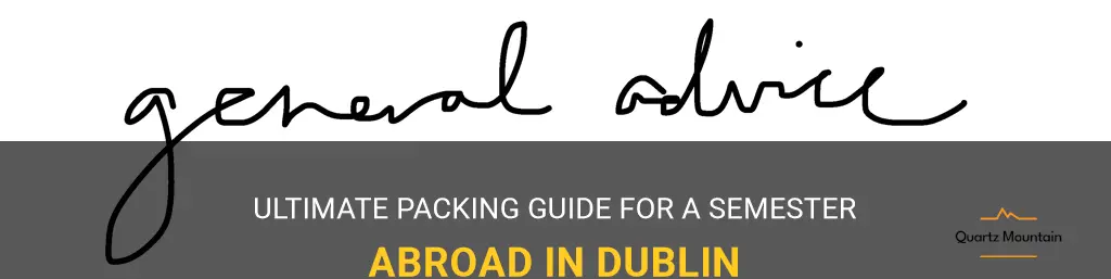 what to pack for semester abroad in dublin