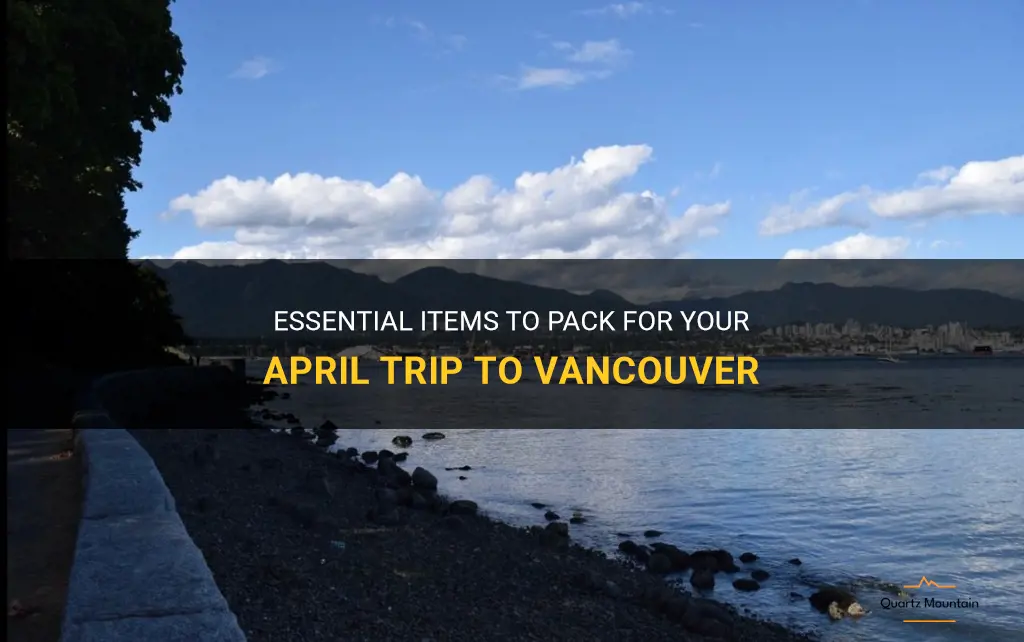 what to pack for trip to vancouver in april