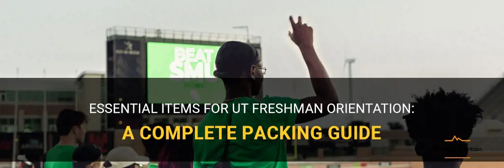 what to pack for ut freshman orientation