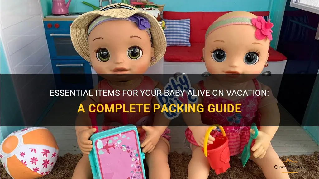 what to pack in your baby alive on vacation