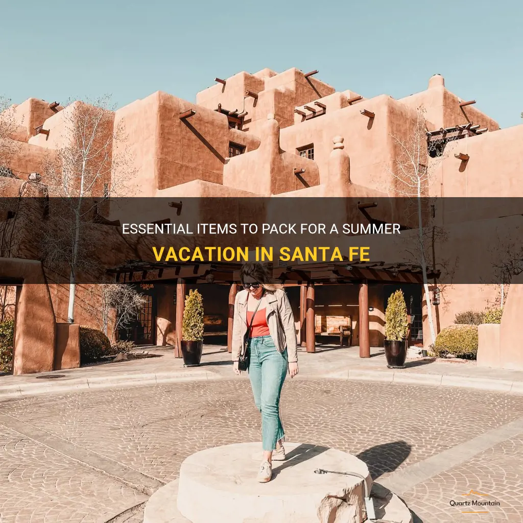 what to pack to go to santa fe in summer