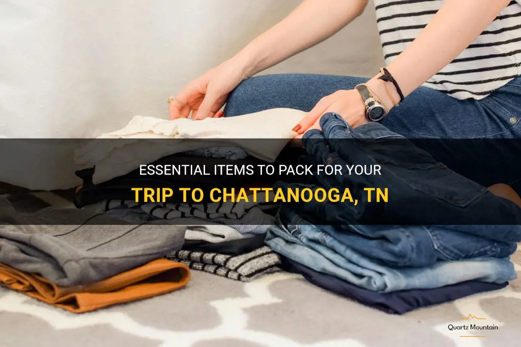 what to pack when you go to chatanooga tn