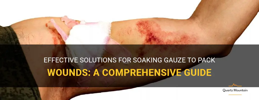 what to soak gauze in to pack wound